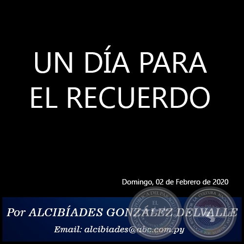 UN DÍA PARA EL RECUERDO - Por ALCIBÍADES GONZÁLEZ DELVALLE - Domingo, 02 de Febrero de 2020